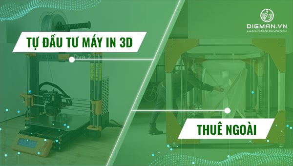 Nên thuê ngoài hay tự đầu tư máy in 3D?