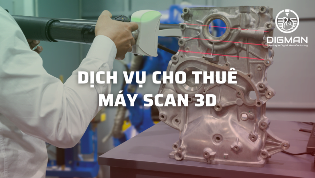 Dịch vụ cho thuê máy scan 3D